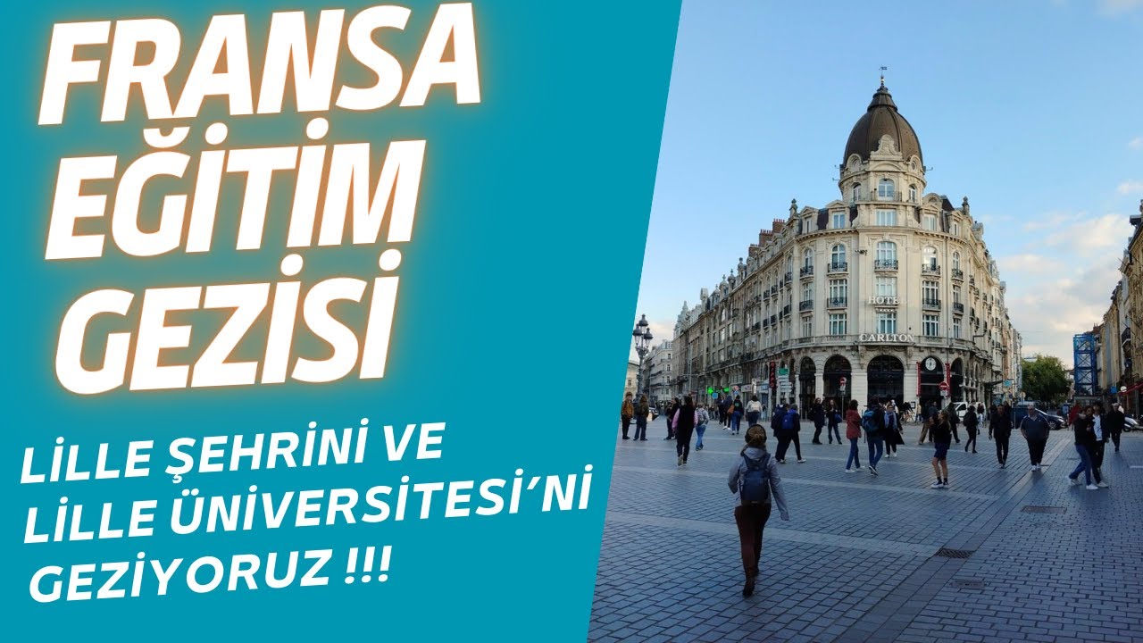 FRANSA EĞİTİM GEZİSİ !  Lille şehrini ve Lille Üniversitesi'ni geziyoruz...