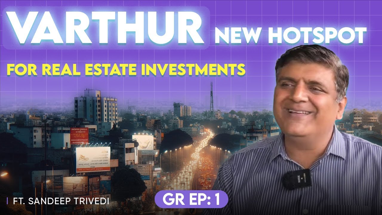 VARTHUR: NEW HOTSPOT FOR REAL ESTATE INVESTMENTS | GR Ep. 1
