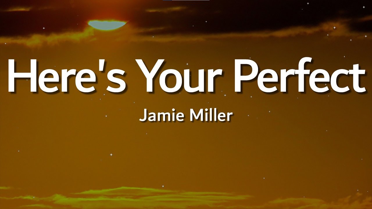 Jamie Miller – Here’s Your Perfect (Lyrics) | Heartbreaking Love Song 💔