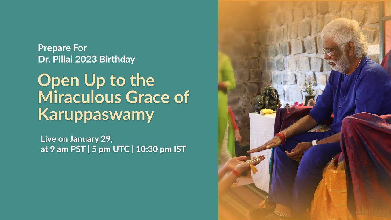 Open Up to the Miraculous Grace of Karuppaswamy | Dr. Pillai's Birthday 2023