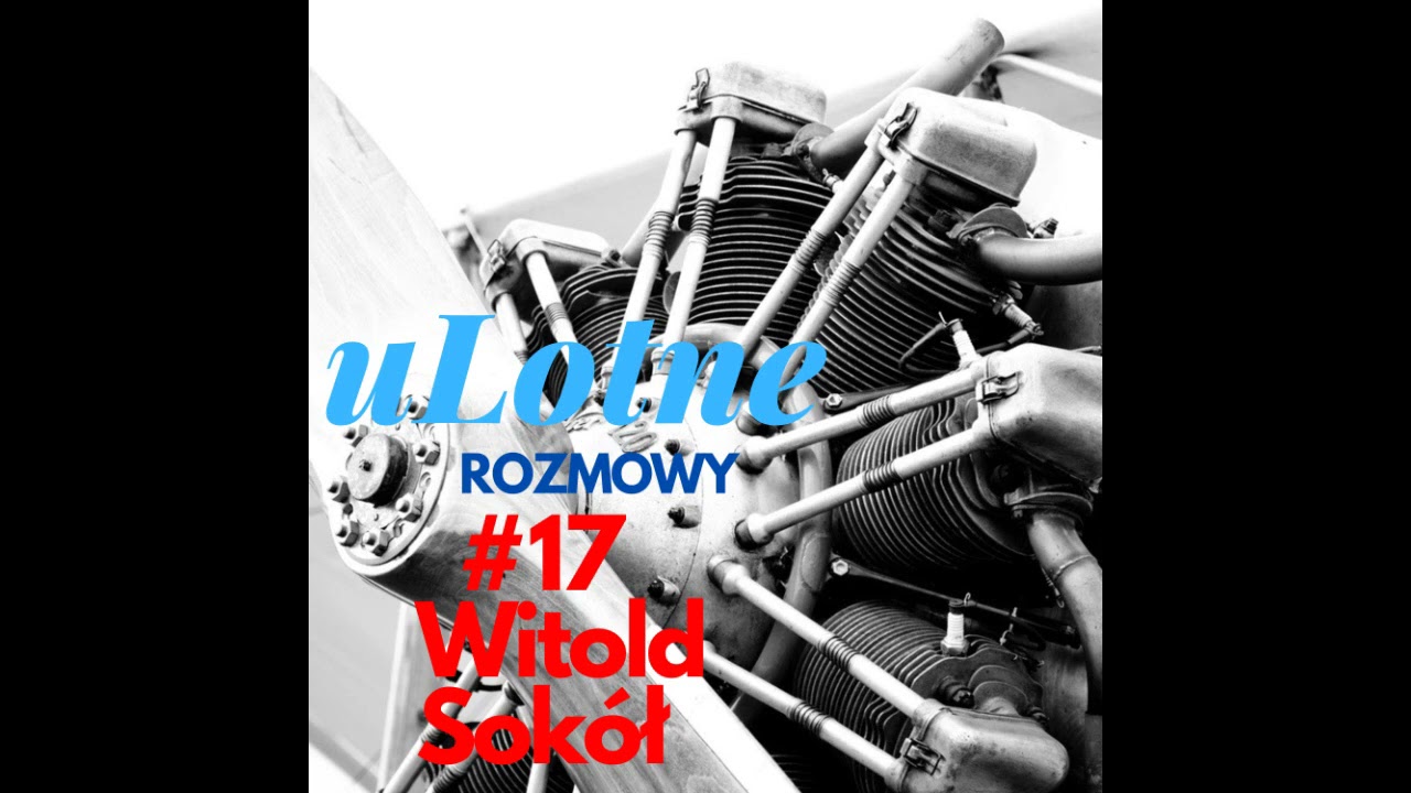uLotneRozmowy - #17. Witold Sokół - Pilot wojskowy. Część 2z2.