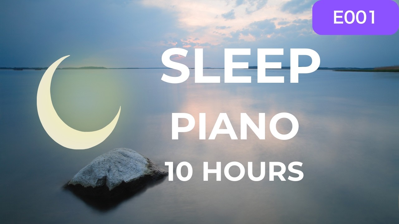 Sleep Piano Music | 10 Hours | E001