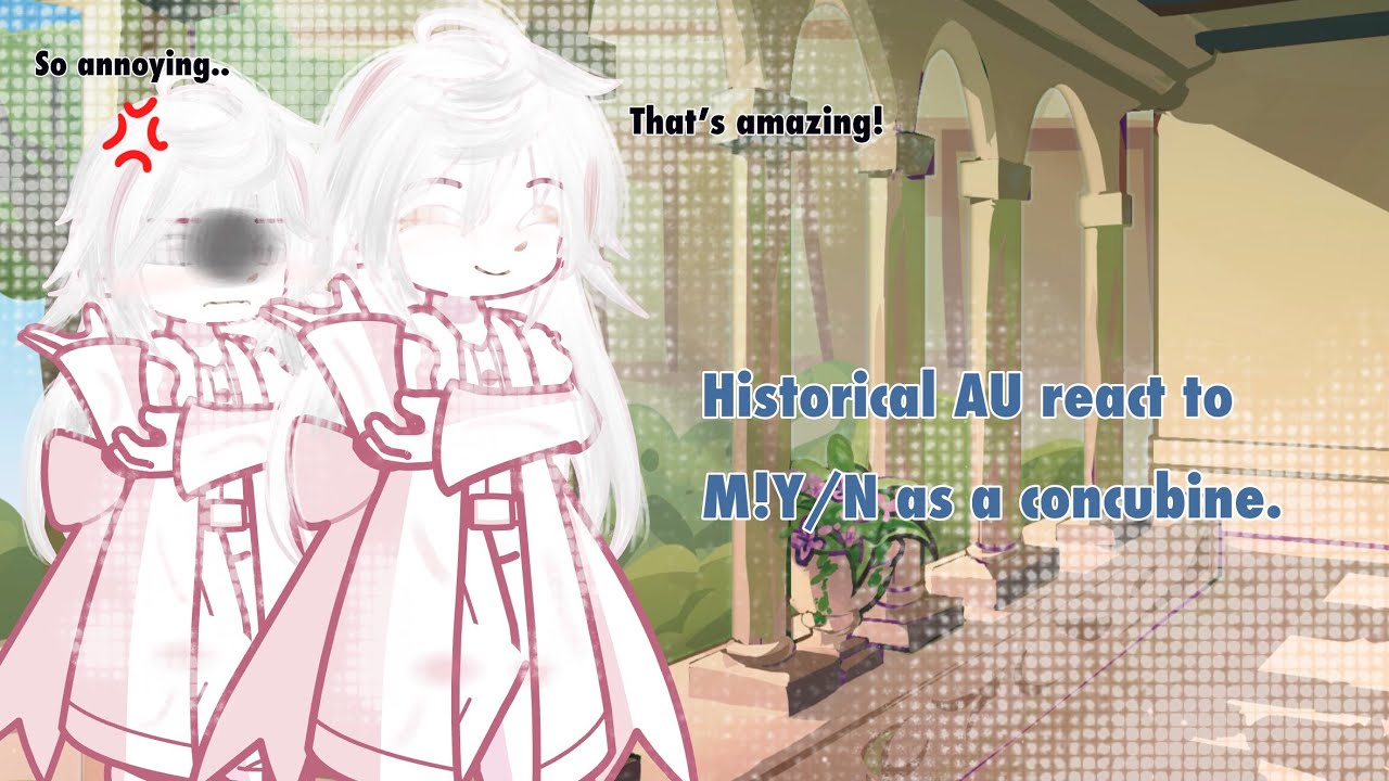 Historial AU react to M!Y/N as a concubine || FULL || CHECK DESCRIPTION