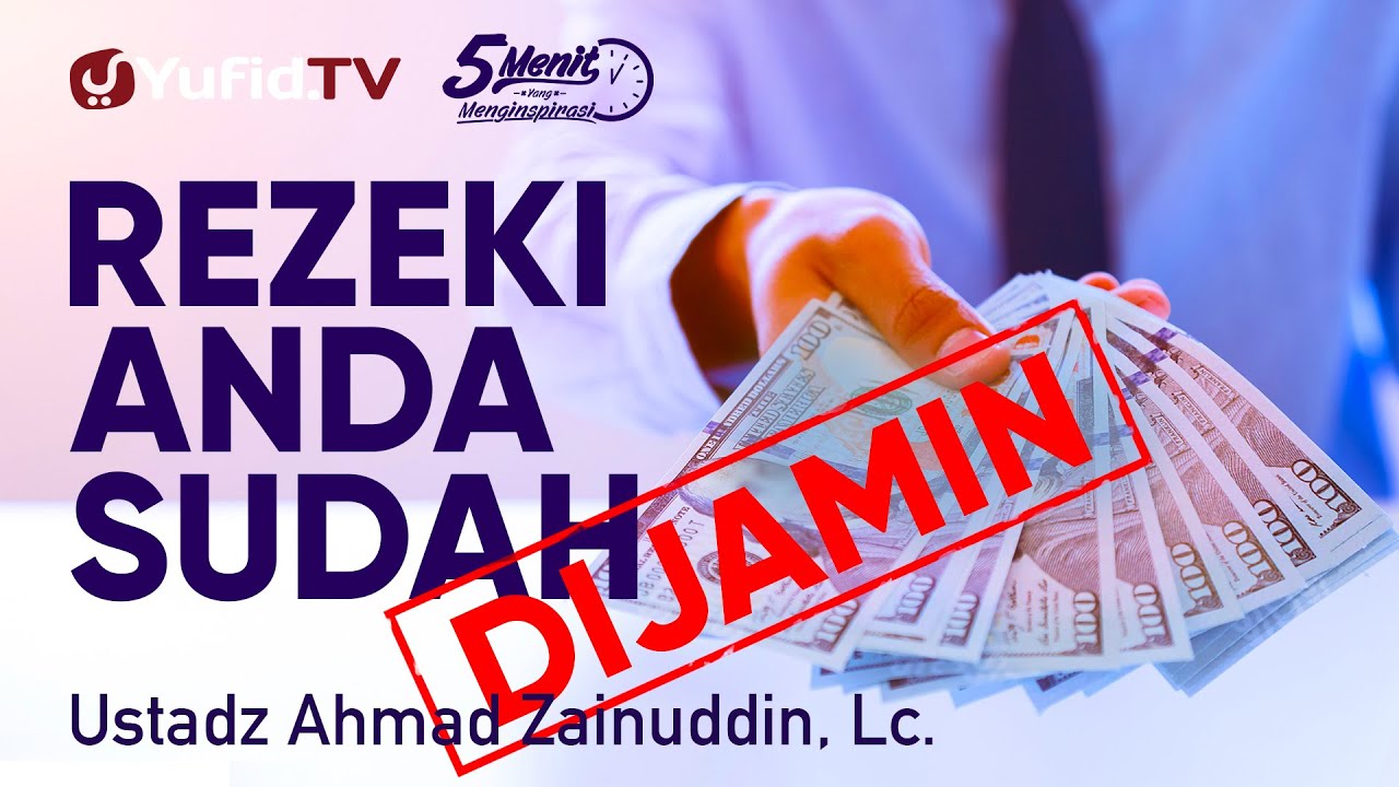 Rezeki Anda Sudah Dijamin - Ustadz Ahmad Zainuddin, Lc. - 5 Menit yang Menginspirasi