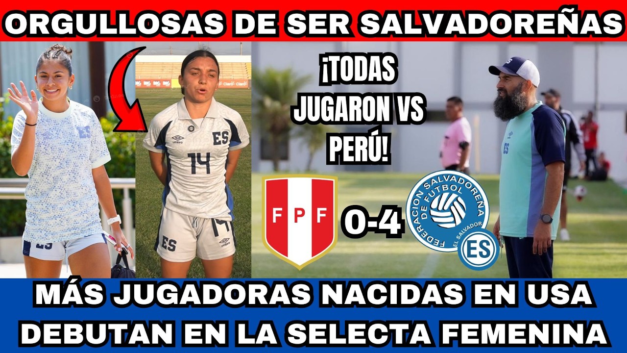 MÁS JUGADORAS NACIDAS EN USA ORGULLOSAS DE SER SALVADOREÑAS Y JUGAR EN LA SELECTA FEMENINA 4-0 PERÚ