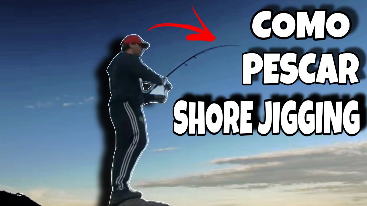Como PESCAR a SHORE JIGGING para peces GRANDES