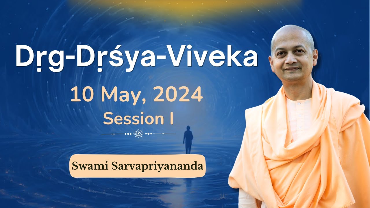 Drig Drishya Viveka | Session 1 | Swami Sarvapriyananda