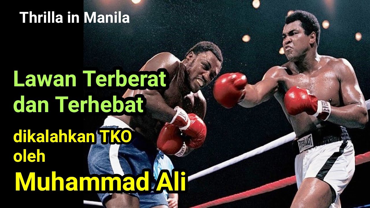Lawan terberat dan terhebat dikalahkan dengan TKO, Muhammad Ali vs Joe Frazier 3 , Thrilla in Manila