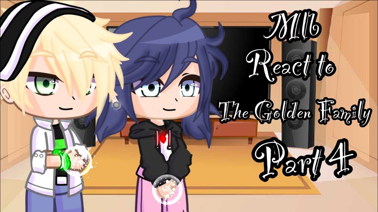 Mlb react to the Golden Family || part 4 || Gacha Club || credits in the description