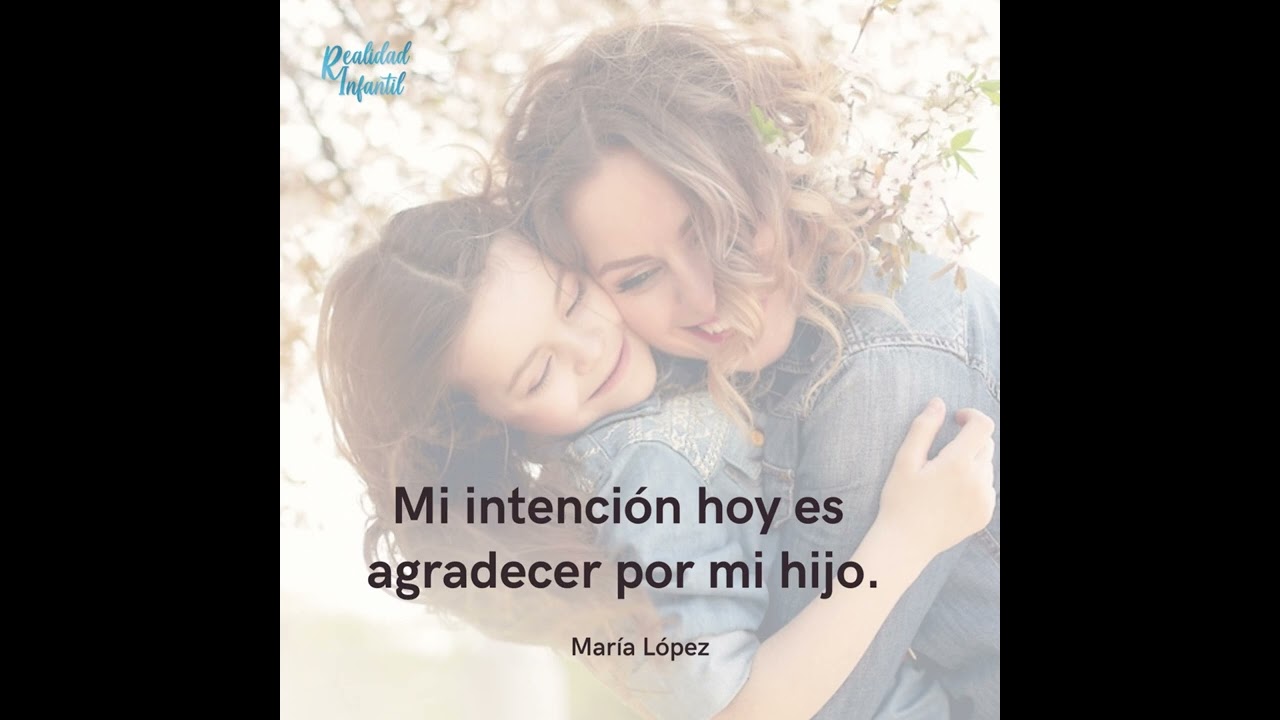 Mi intención hoy es agradecer por mi hijo.