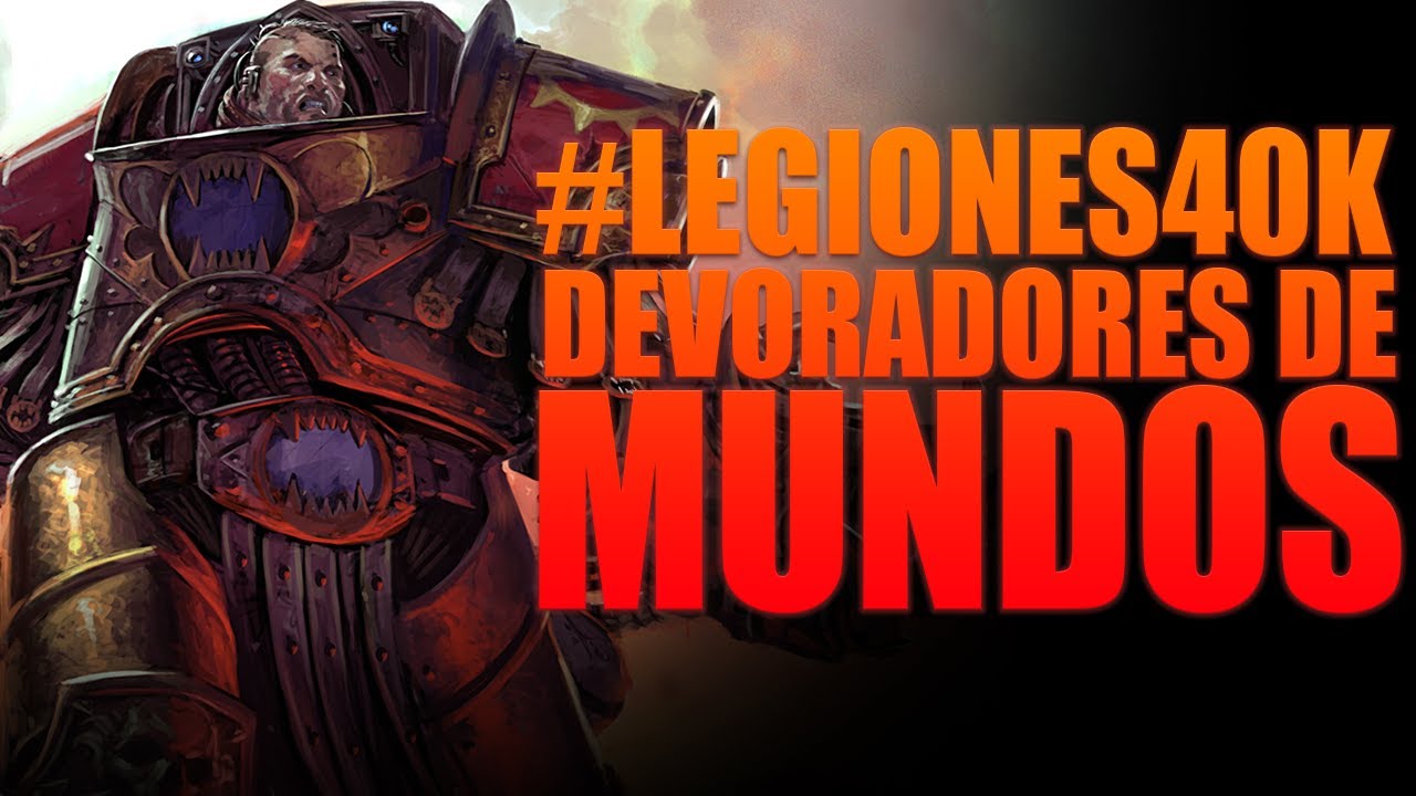 #LEGIONES40K - DEVORADORES MUNDOS - EL RINCON DE MARCO - LORE/TRASFONDO/HISTORIA