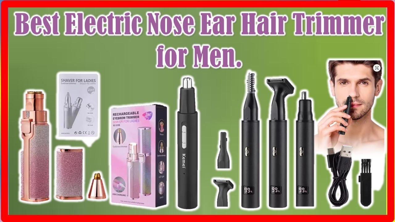 ✅Best Electric Nose Ear Hair Trimmer for Men | Top 5 Best Electric Nose Ear Hair Trimmer for Men.