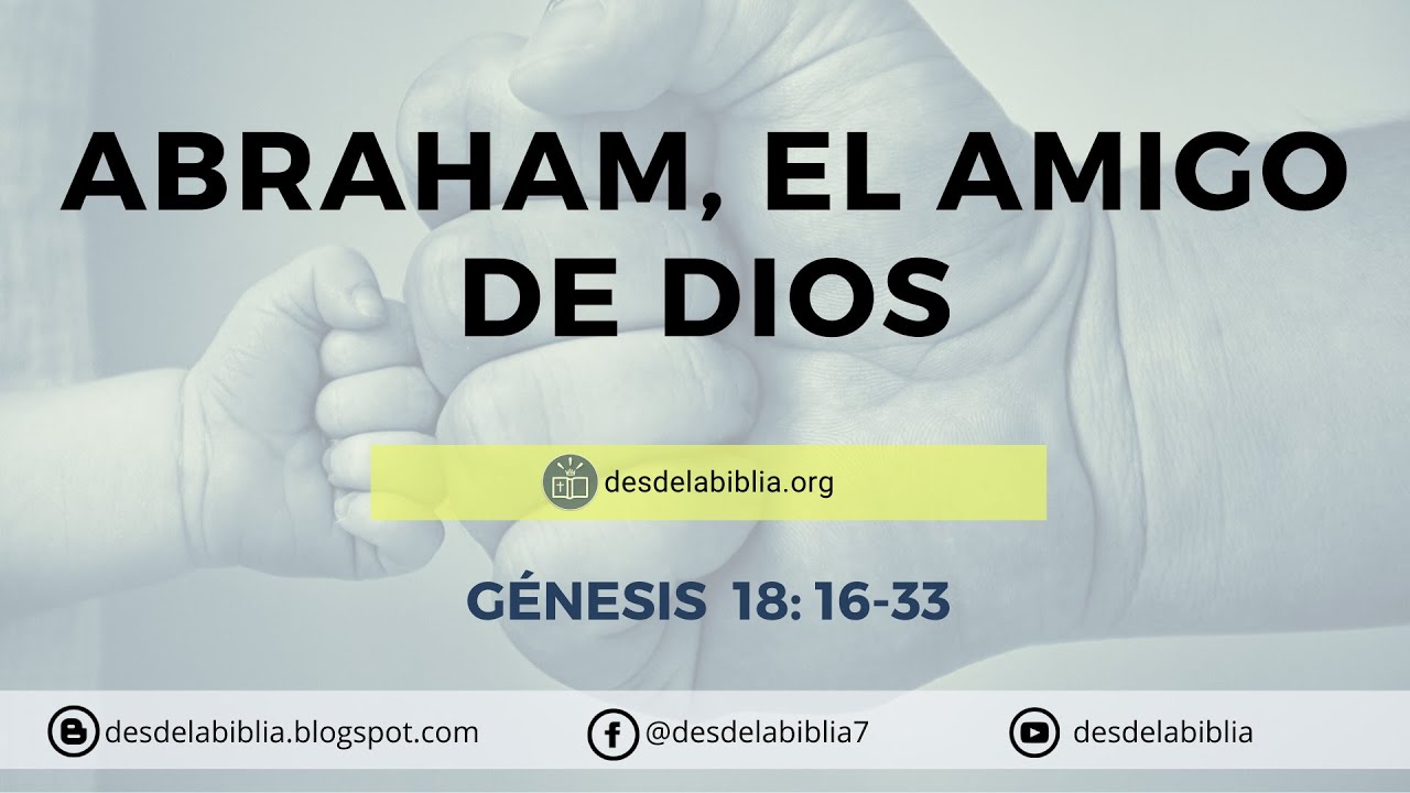 Abraham, el amigo de Dios (Génesis 18:16-33) Desde la Biblia
