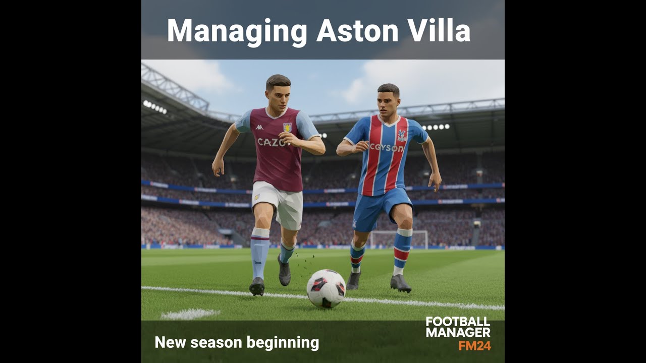 New Season, New beginnings | Managing Aston Villa | Football Manager 24