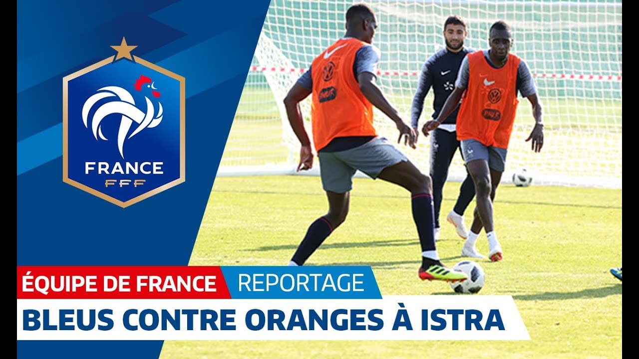 Equipe de France : Le match de fin d'entraînement à Istra I FFF 2018