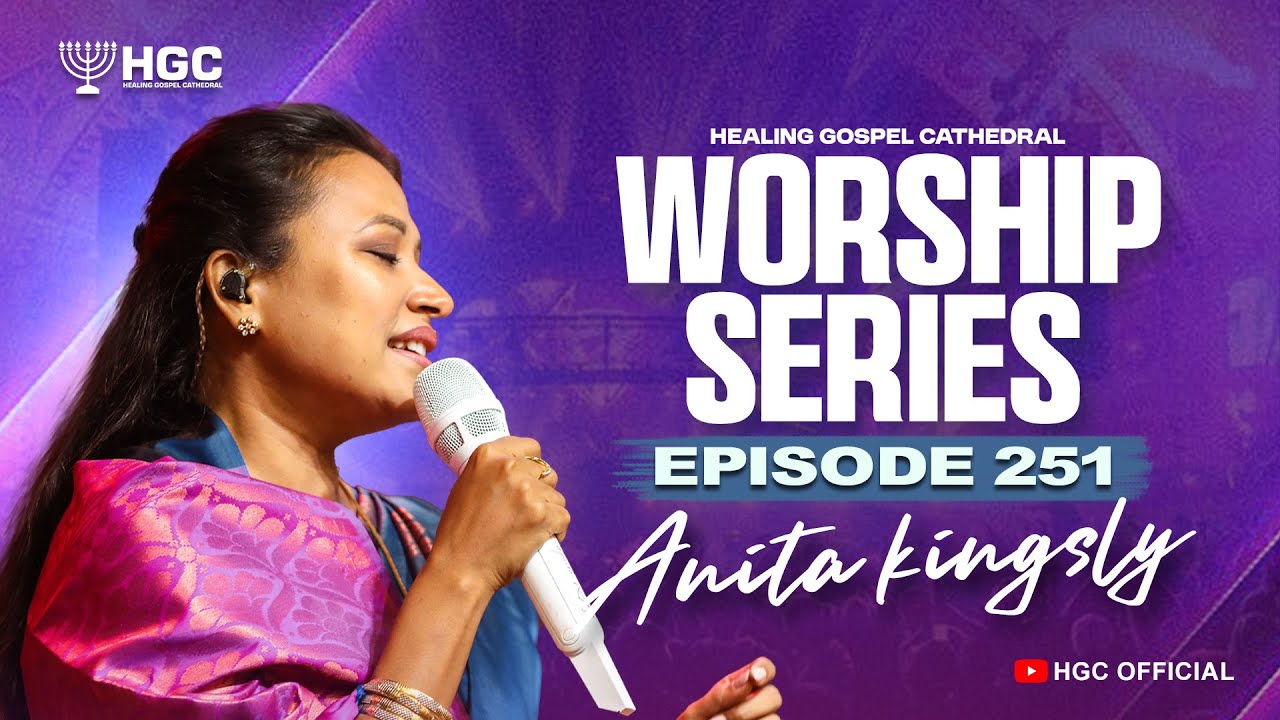 HGC | WORSHIP SERIES | EPISODE - 251 | PAS. ANITA KINGSLY | WORSHIP RECORDED LIVE AT HGC