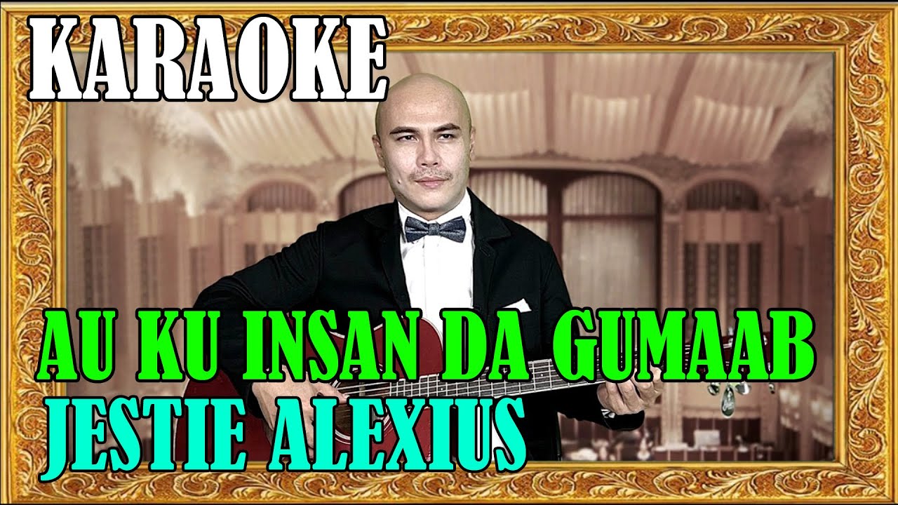 #jestiealexius  Au Ku Insan Da Gumaab Gold Karaoke