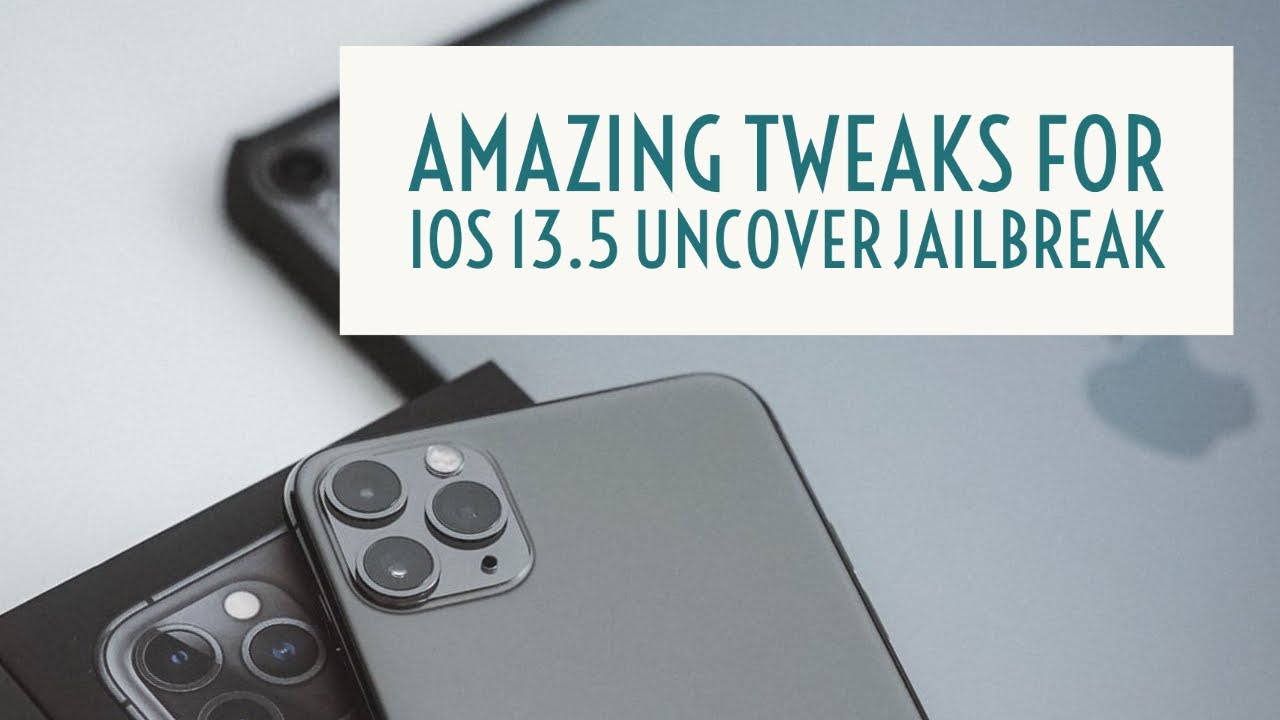 Amazing tweaks for iOS 13.5 unc0ver jailbreak