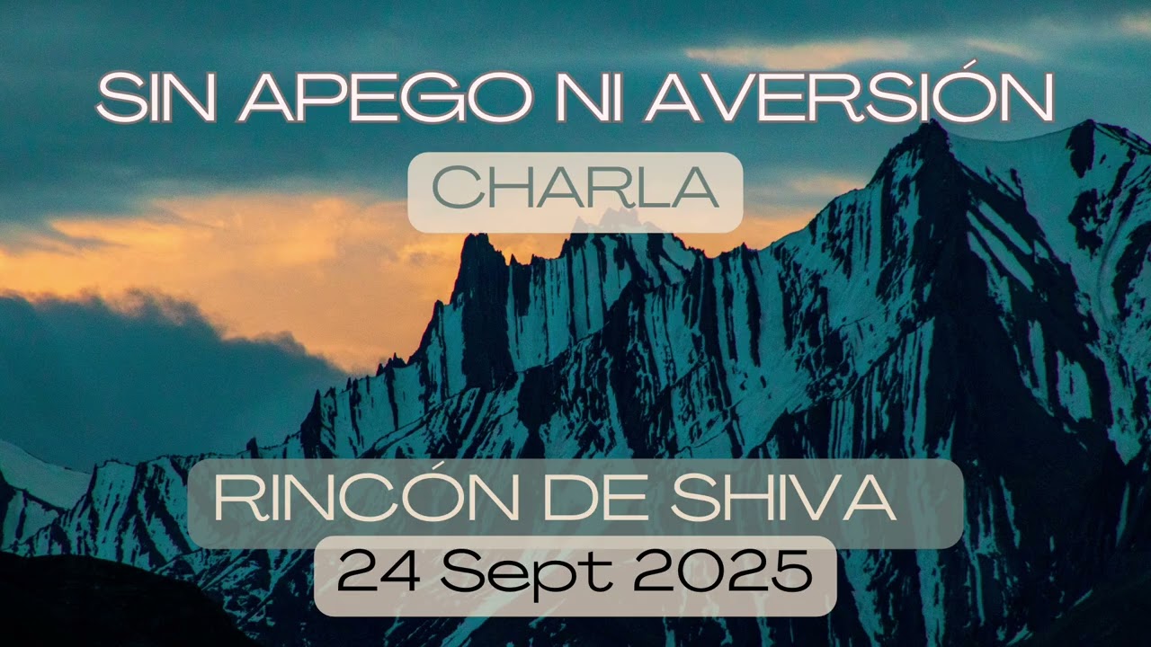 SIN APEGO NI AVERSIÓN -SATSANG (Charla) - CON DHRUVA LANCE.
