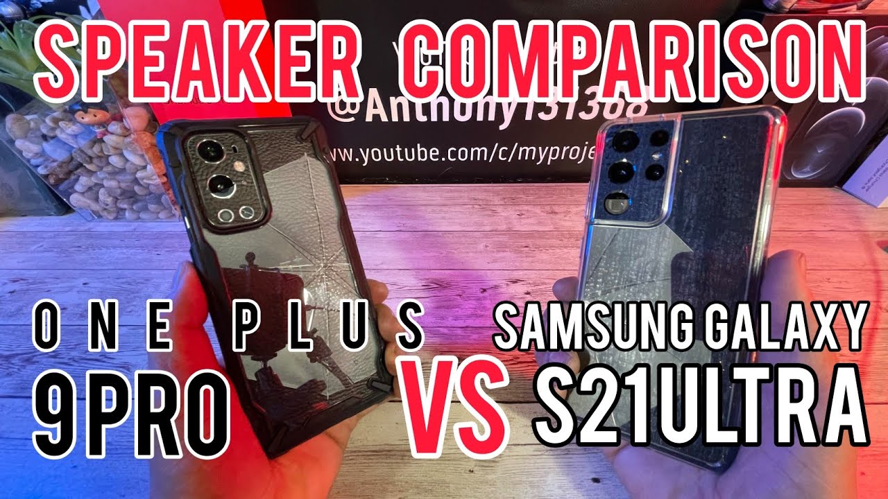SPEAKER COMPARISON One Plus 9 Pro vs Samsung Galaxy S21 Ultra