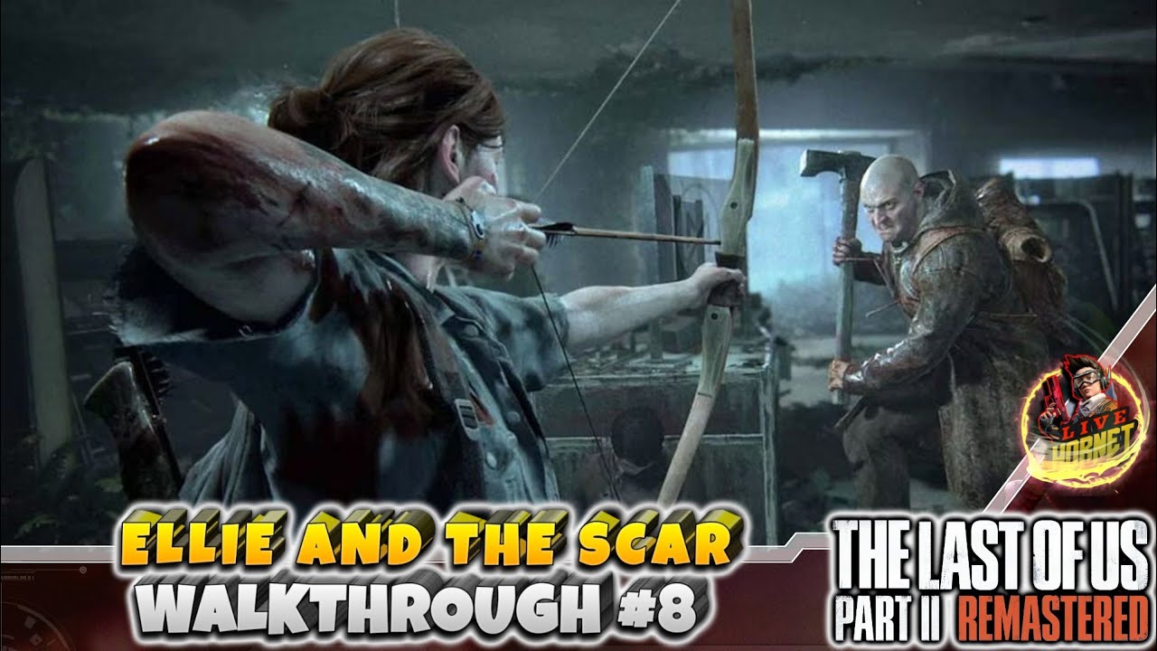 Ellie and The Scar Walkthrough #8, The Last of Us Part II Remastered No Commentary.