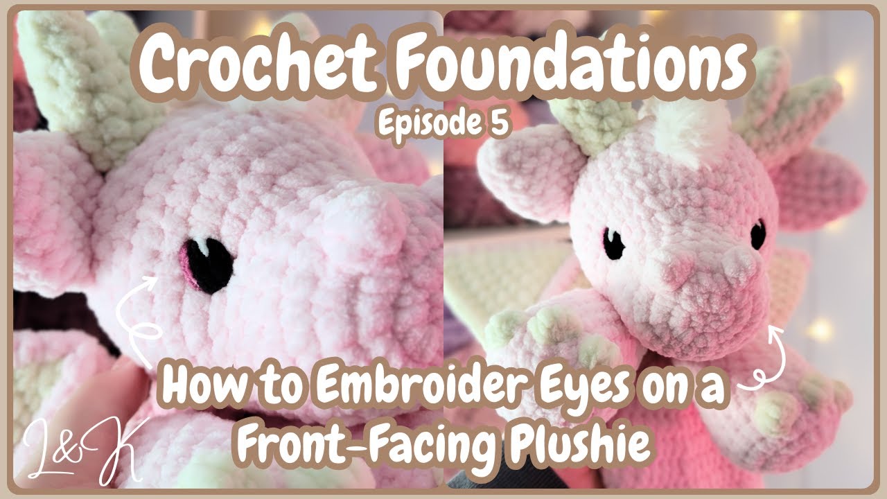 How to Embroider Eyes on Front-Facing Plushies - Crochet Foundations Episode 5