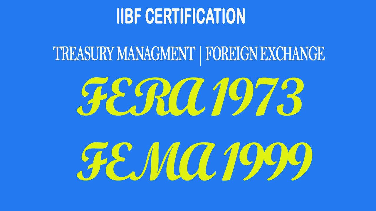 IIBF Certification in FOREIGN EXCHANGE- differences between FERA 1973 and FEMA 1999?