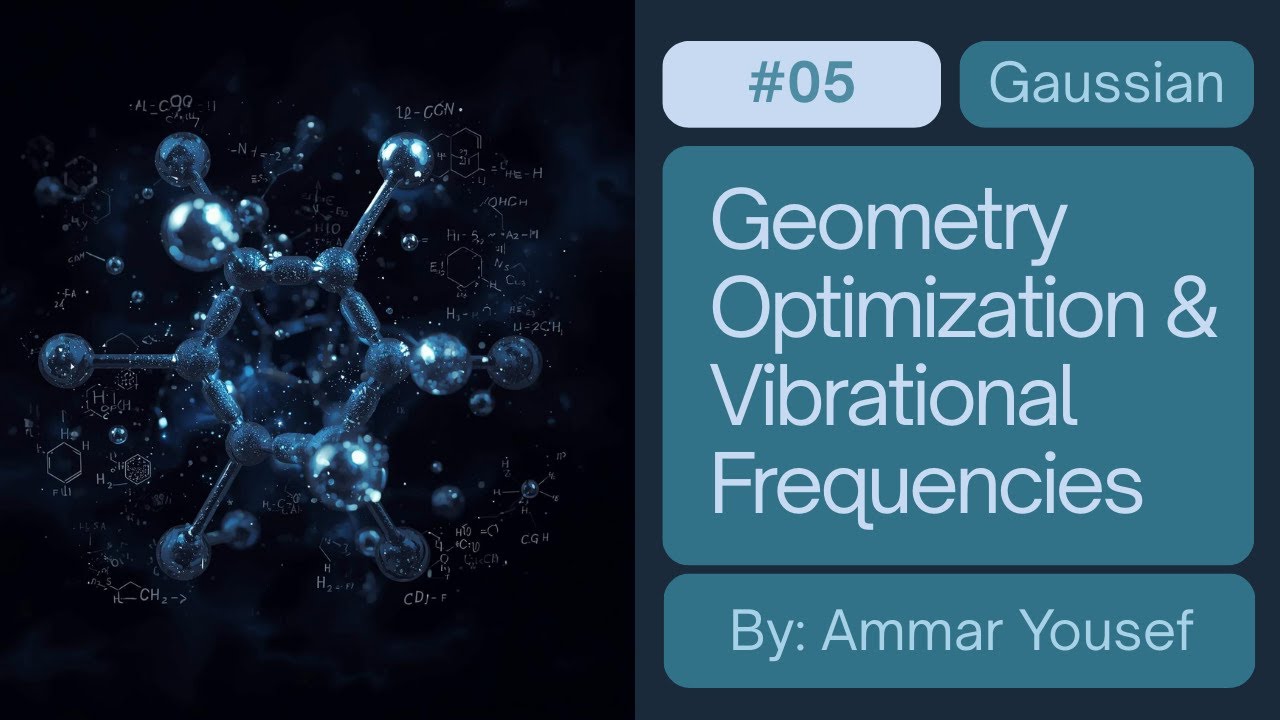 Gaussian #5 | Geometry Optimization & Vibrational Frequencies | تحسين البنية