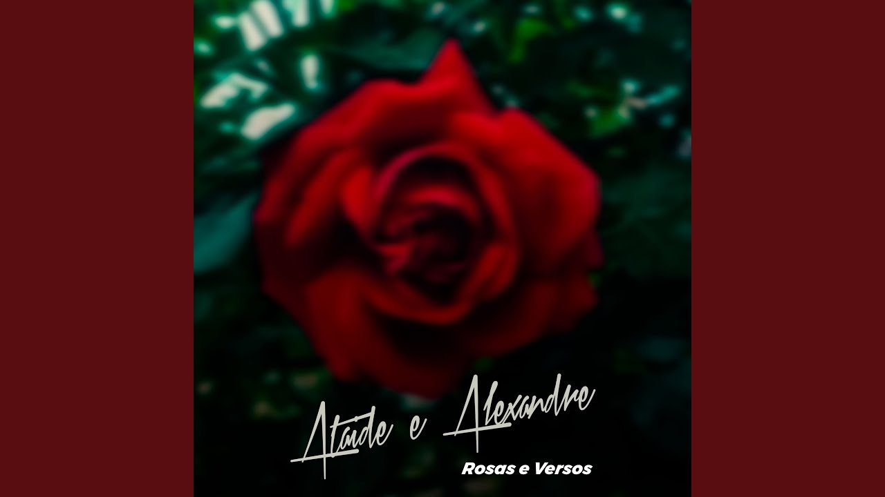 ATAIDE E ALEXANDRE - ROSAS E VERSOS