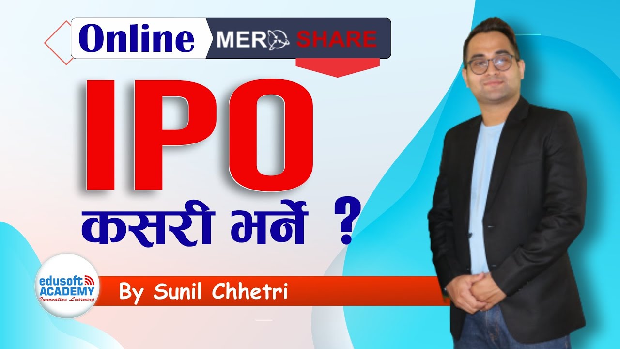 How To Apply for Share (IPO) Online Using Mero Share? By Sunil Chhetri | Edusoft Academy