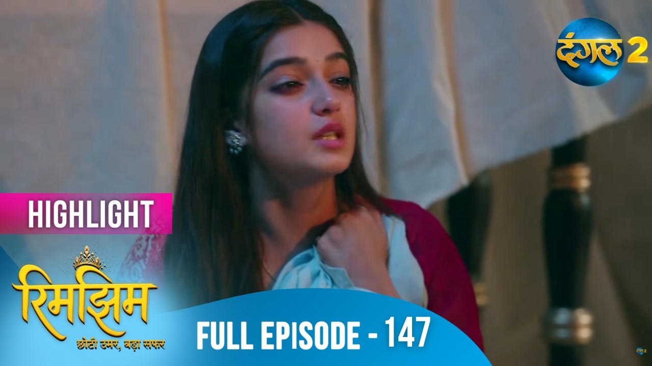 Rimjhim - Choti Umar Bada Safar | Full Episode 147 | Highlight | Dangal TV Special