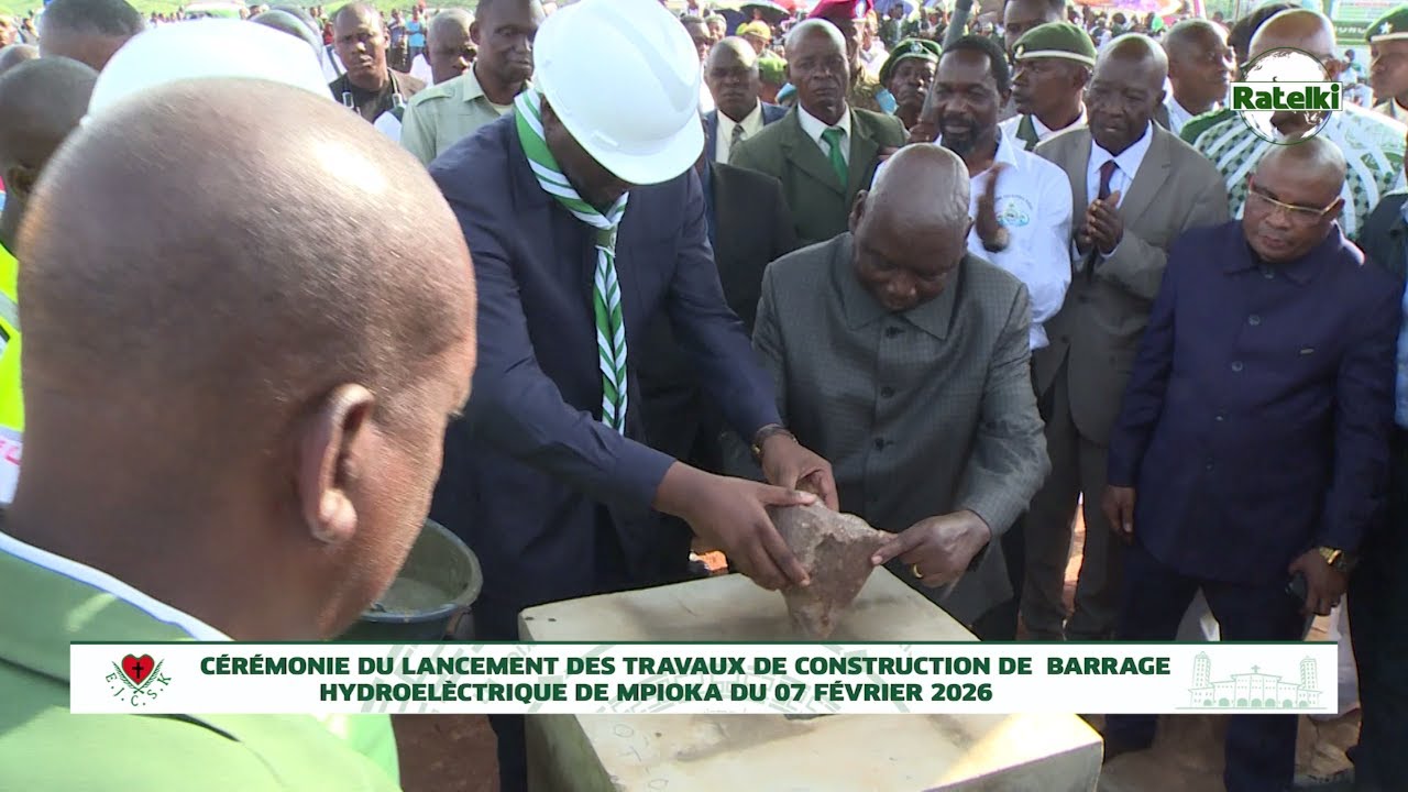 CEREMONIE DU LANCEMENT DES TRAVAUX DE CONSTRCUTION DE BARRAGE HYDROELÈCTRIQUE DE MPIOKA DU 7/2/2026