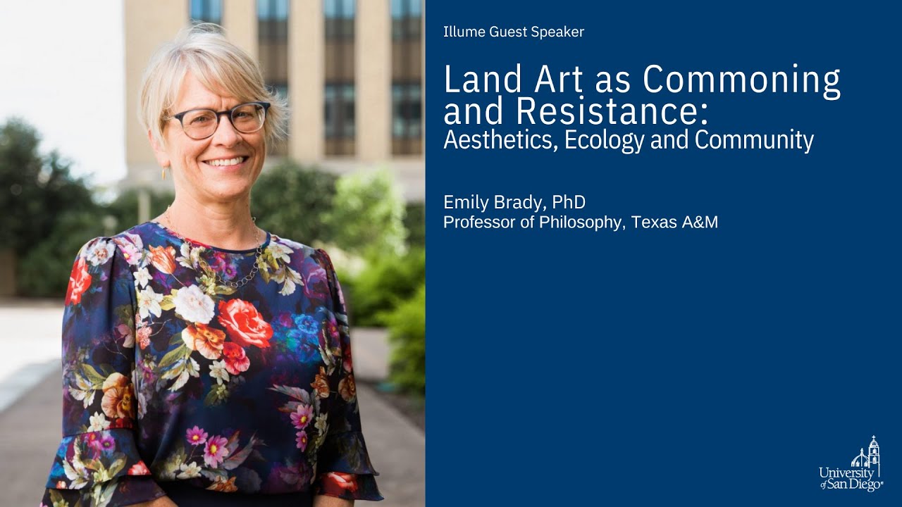 Illume: Land Art as Commoning and Resistance: Aesthetics, Ecology and Community - Emily Brady, PhD