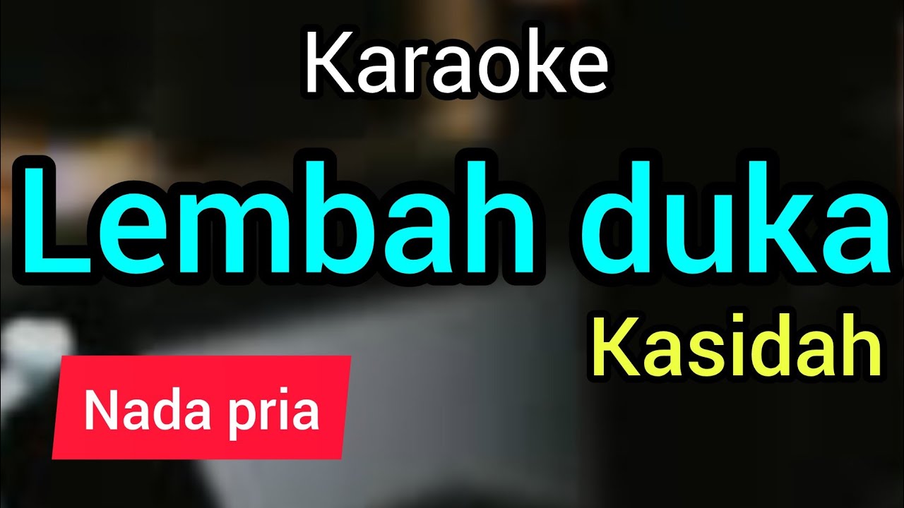 LEMBAH DUKA karaoke kasida nada PRIA full lirik