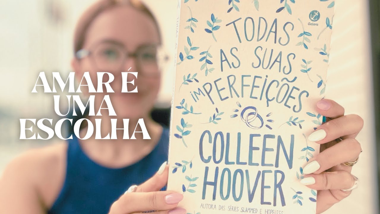 O que TODAS AS SUAS IMPERFEIÇÕES pode te ensinar sobre casamento e vida real | VLOG DE LEITURA.