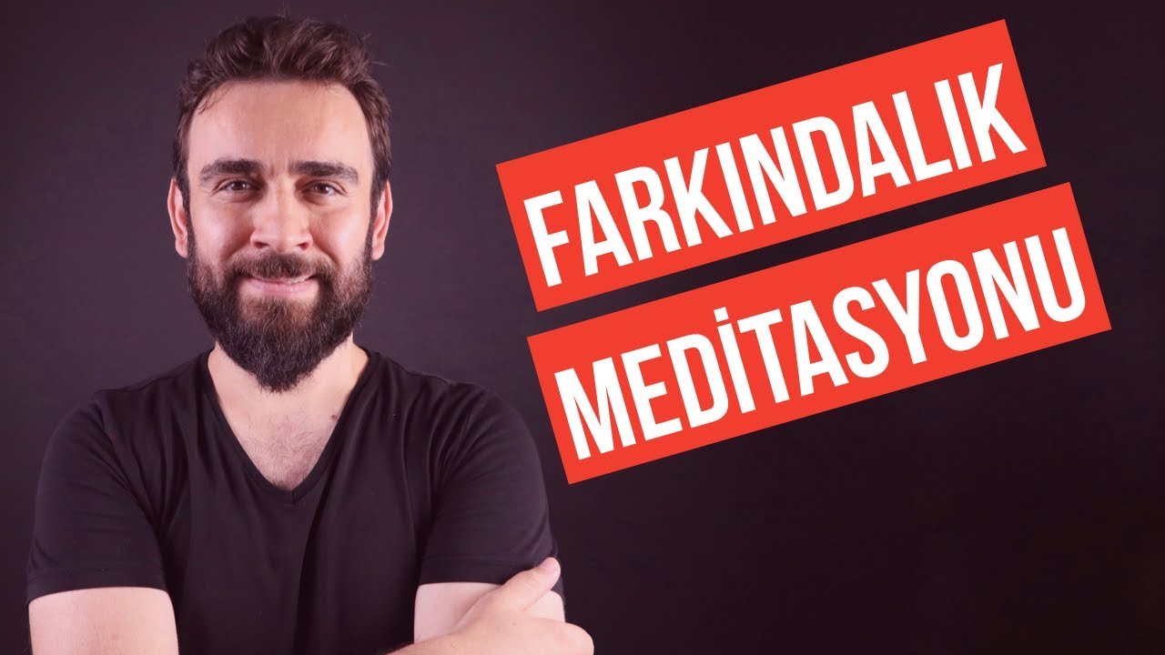 FARKINDALIK MEDİTASYONU (Olumlama ve Meditasyon Videoları)