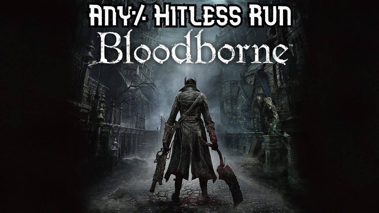Bloodborne Any% Hitless Run (My 1st Completed No Hit Run)