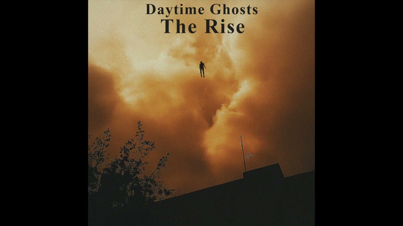 Daytime Ghosts - The Rise