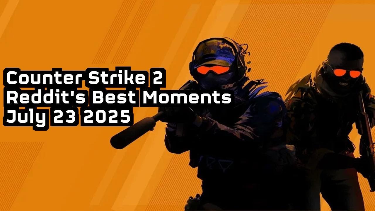 Counter Strike 2: Best Reddit Highlights of the Week -- 7/23/25