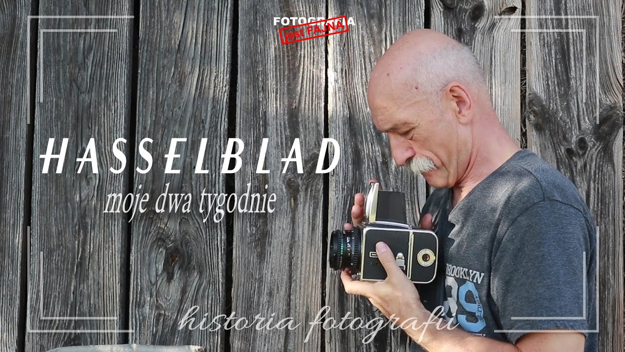 🚩 Dwa tygodnie z Hasselbladem - Fotografia jest Fajna