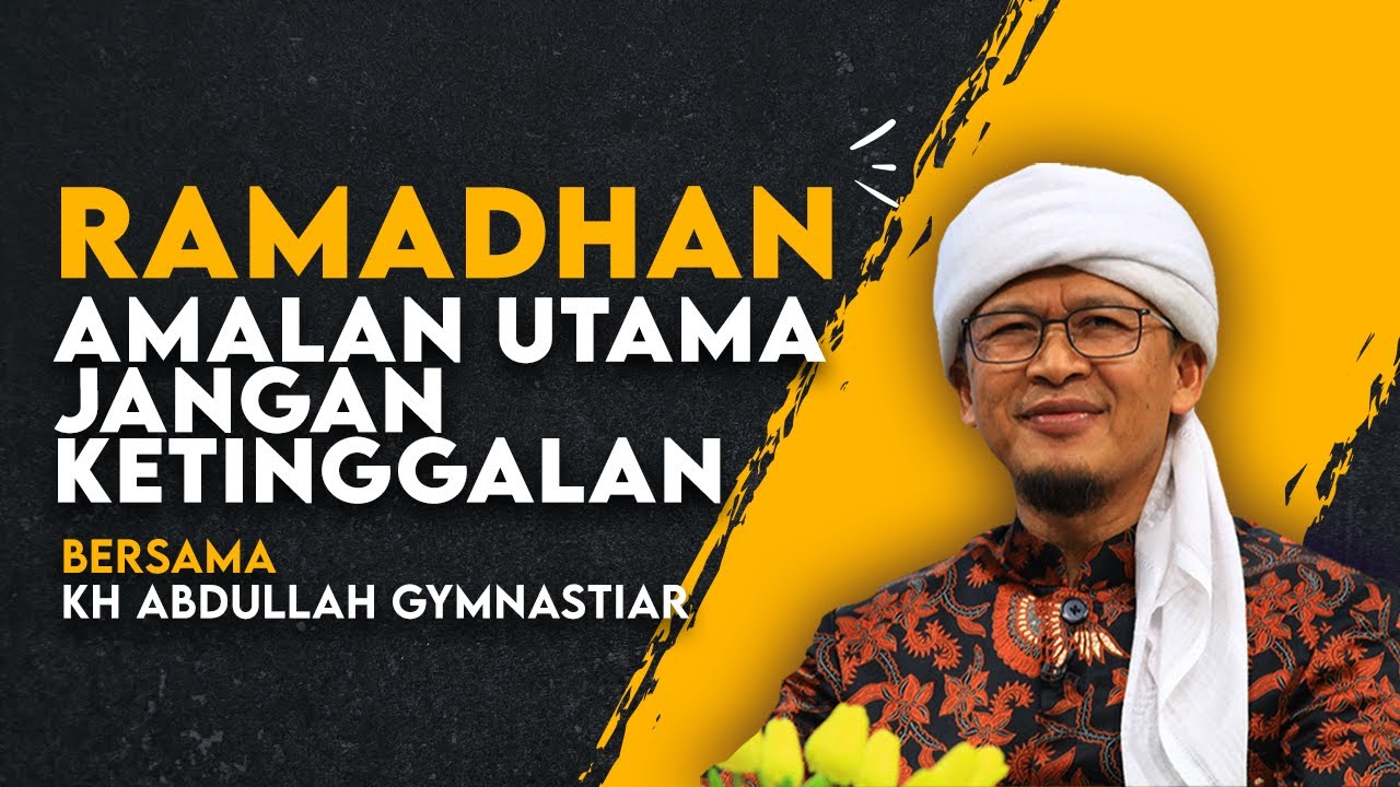 Ramadhan datang, Amalan Utama Jangan Sampai Ketinggalan - Aa Gym