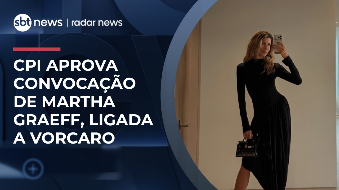 CPI do crime organizado aprova convocação de Martha Graeff, ligada a Vorcaro | #RadarNews