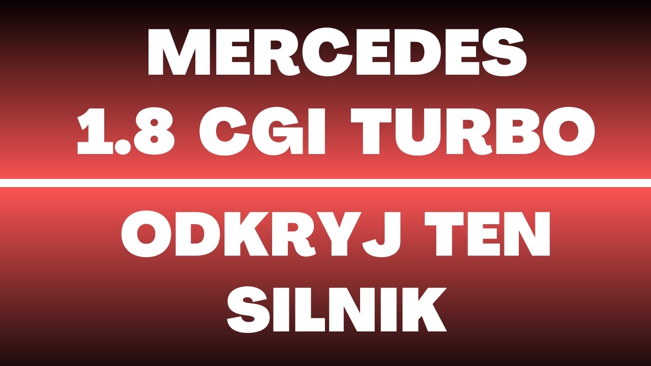 Silnik Mercedes 1.8 CGI Turbo - opinie, recenzja, usterki, wady, zalety, rozrząd, olej