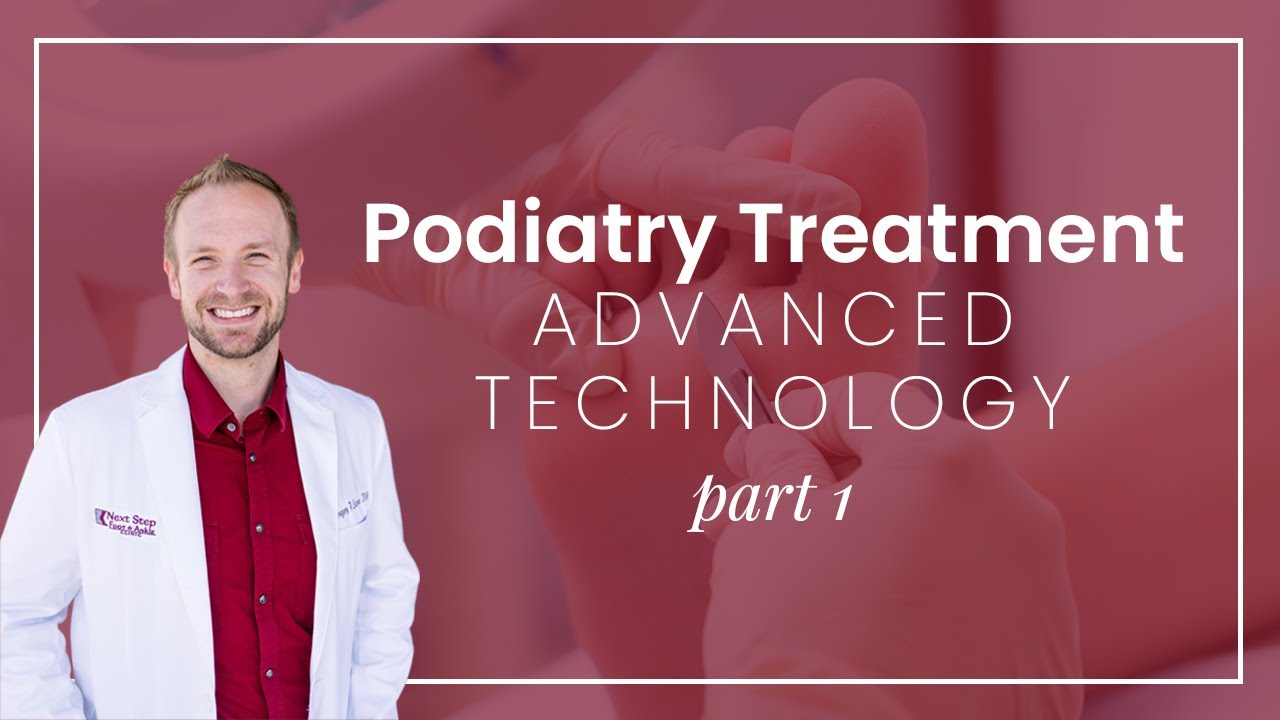Podiatry Treatment: Advanced Technology We Use in Clinic