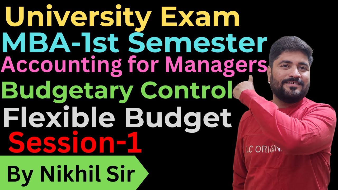 Budgetary Control Session-1 | Flexible Budget | Accounting for Managers | Nikhil Sir |