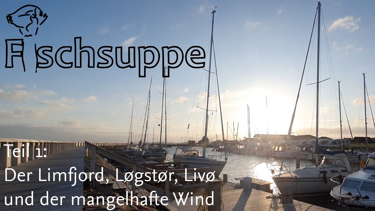 Fischsuppes Reisen 2021 - Teil 1 - Segeln im Limfjord -  Loegstoer, Livoe und der mangelhafte Wind