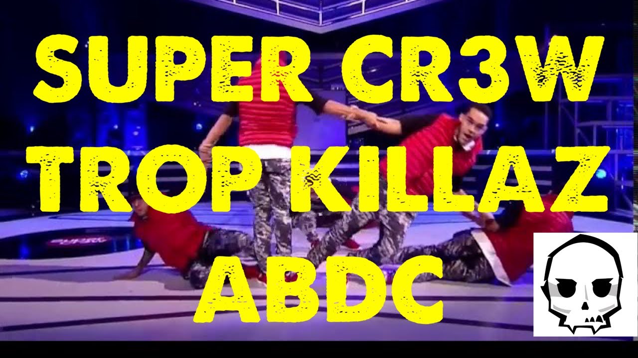 super cr3w ABDC TROP KILLAZ