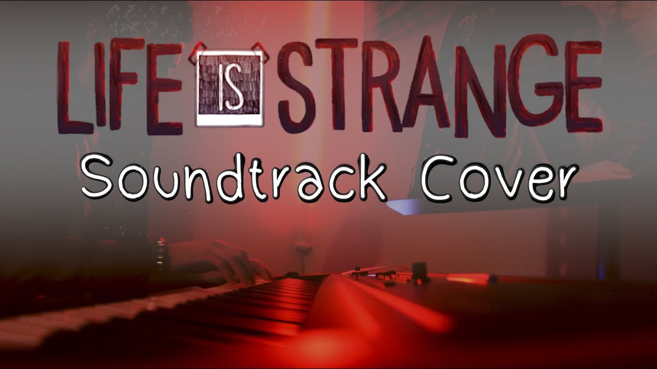 🦋 LIFE IS STRANGE - Original soundtrack (full cover)