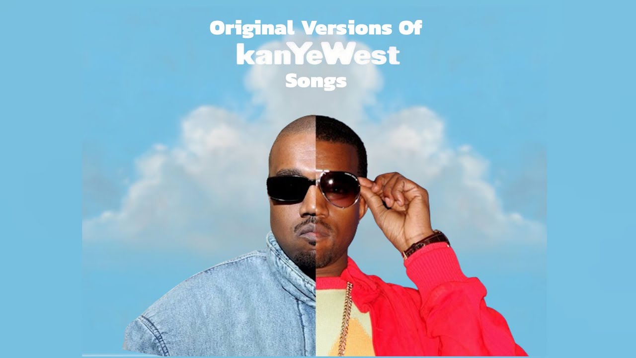Original Versions of Kanye West Songs (2001-2021)