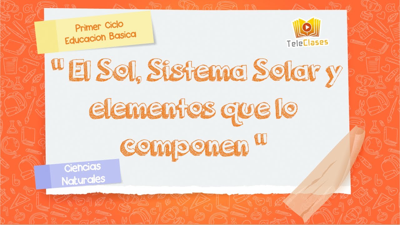 3º BÁSICO/CIENCIAS NATURALES - El Sol, Sistema Solar y elementos que lo componen